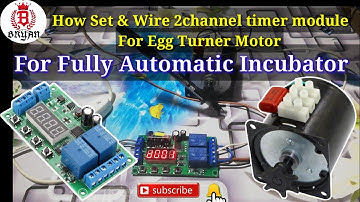 How to set and wire 2 channel timer module for egg turnner motor, for fully automatic incubator