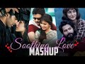  soothing love mashup  mrprifun mashup  bollywood love song mashup  hindi love song mashup 