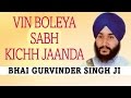 Bhai gurvinder singh ji  vin boleya sabh kichh jaanda