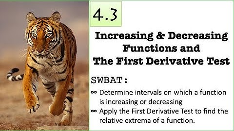 4.3 : Increasing & Decreasing Functions