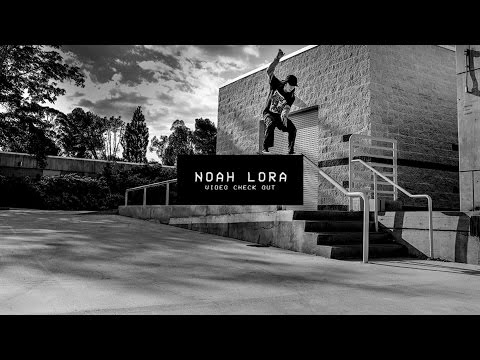 Video Check Out: Noah Lora | TransWorld SKATEboarding