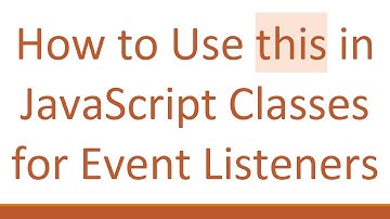 How to Use this in JavaScript Classes for Event Listeners