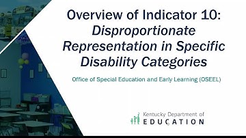Overview of Indicator 10: Disproportionate Representation in Specific Disability Categories