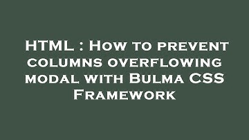 HTML : How to prevent columns overflowing modal with Bulma CSS Framework