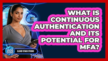 What Is Continuous Authentication And Its Potential For MFA? - Cloud Stack Studio