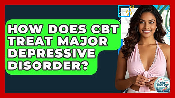 How Does CBT Treat Major Depressive Disorder? | CBT Toolkit