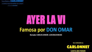 Video thumbnail of "Ayer la Vi - Don Omar (Karaoke)"