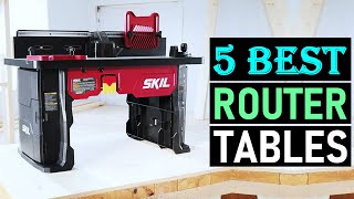 Best Router Tables 2025 : Top 5  Router Table Reviewed