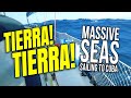 TIERRA! Massive Waves Sailing to CUBA| Sailing Balachandra E101