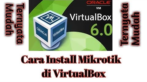 Tutorial Cara Install mikrotik di Virtual Box