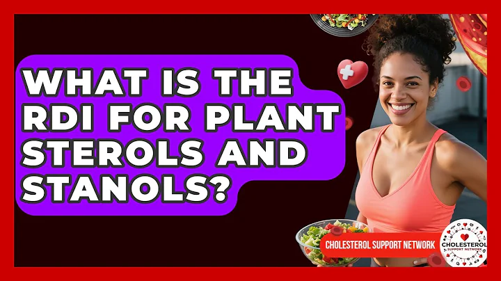What Is The RDI For Plant Sterols And Stanols? - Cholesterol Support Network