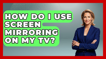 How Do I Use Screen Mirroring On My TV? - NextGen Viewing and Audio