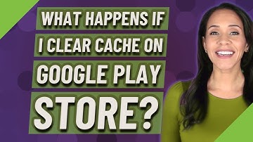 What happens if I clear cache on Google Play store?