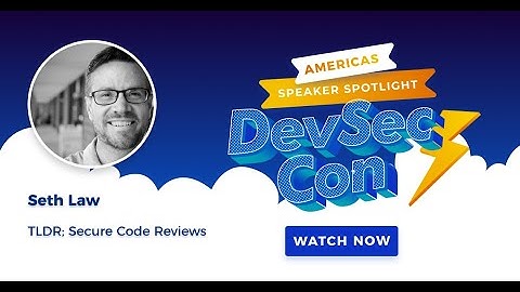 TLDR; Secure Code Reviews with Seth Law