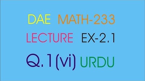 DAE MATH-233 EX : (2.1) Q.1 (vi) URDU
