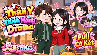 Xuyên Về Thập Niên 80 Thành Tiểu Thần Y Thích Hóng Drama | Full 21 Tiếng Có Kết | ChipChip Review