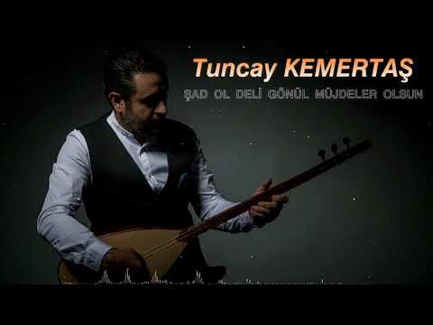 Tuncay KEMERTAŞ - Şad Ol Deli Gönül