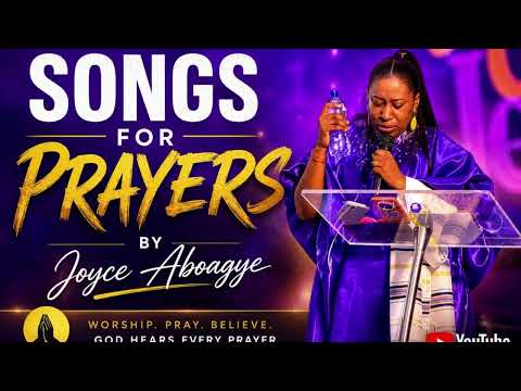 SONGS FOR PRAYERS BY JOYCE ABOAGYE
