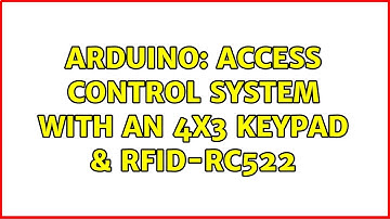 Arduino: Access Control System with an 4x3 Keypad & RFID-RC522 (3 Solutions!!)