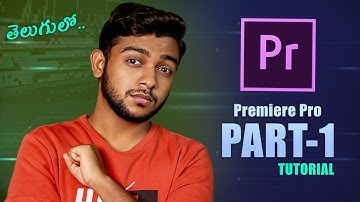 Adobe Premiere Pro CC 2023 Tutorial Ep.1 | తెలుగులో | The Explore Guy