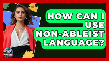 How Can I Use Non-ableist Language? - Answers About Autism