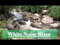 WHITE NOISE💤Sleep Better, Reduce Stress, Calm Your Mind, Improve Focus, Ambient Music,Mountain River