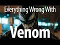 Everything Wrong With Venom In 16 Minutes Or Less