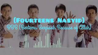 Fourteens Nasyid - BBB (Bertemu Berpisah Because of Allah) Original lyric