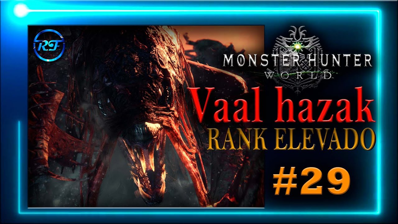 Monster Hunter World - Detonado [Rank Elevado] - Vaal Hazak #29 - YouTube