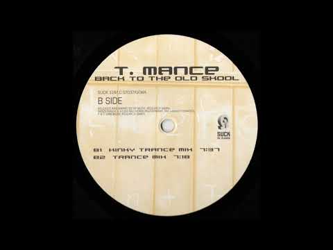 T. Mance — T. Mance - Back To The Old Skool (Kinky Trance Mix)