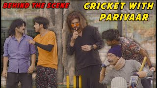 Behind The Scene - Cricket With Parivaar