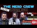 The Nerd Crew Review Rogue One - RedLetterMedia vs Schmoes IGN Screen Junkies