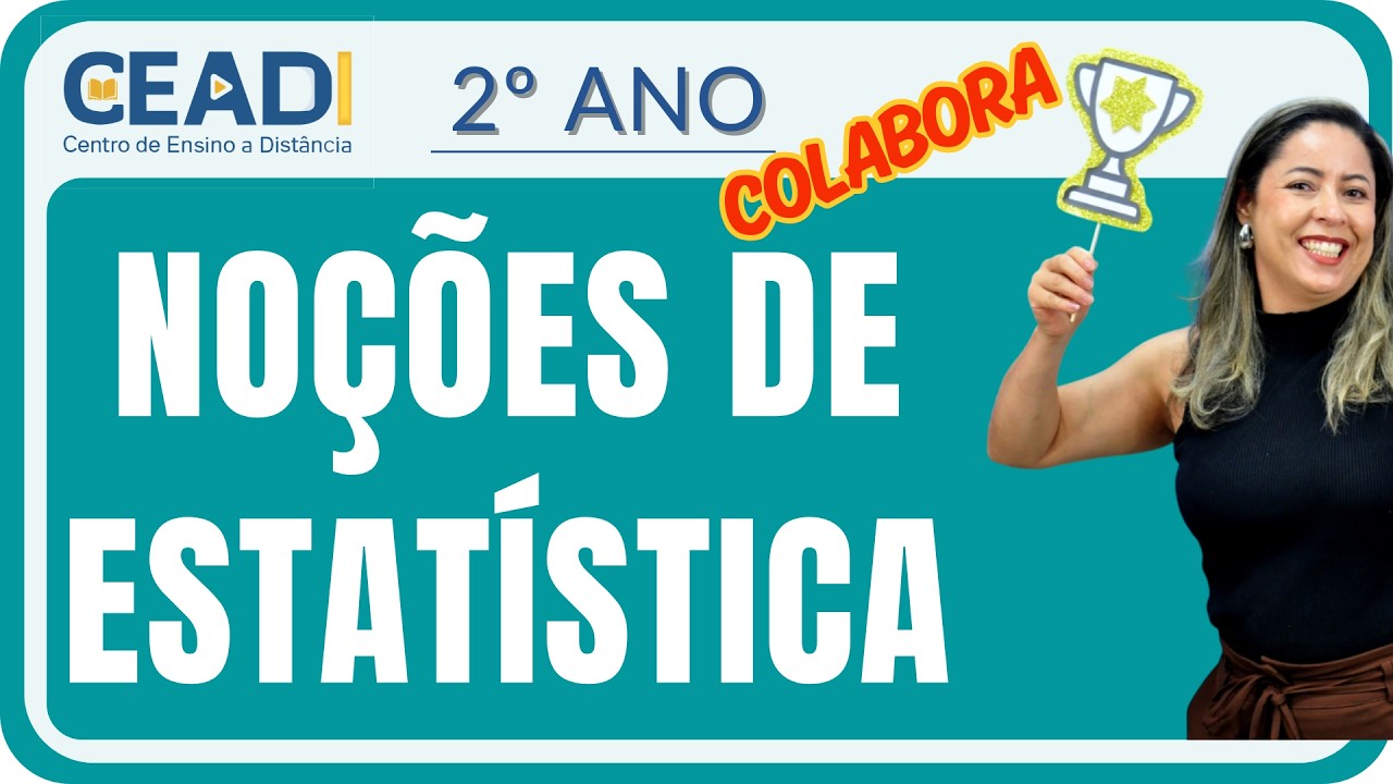 CEADI COLABORA | 2º ano | Matemática | Noções de estatística | 1°Bimestre | Profª. Anapaula Leal