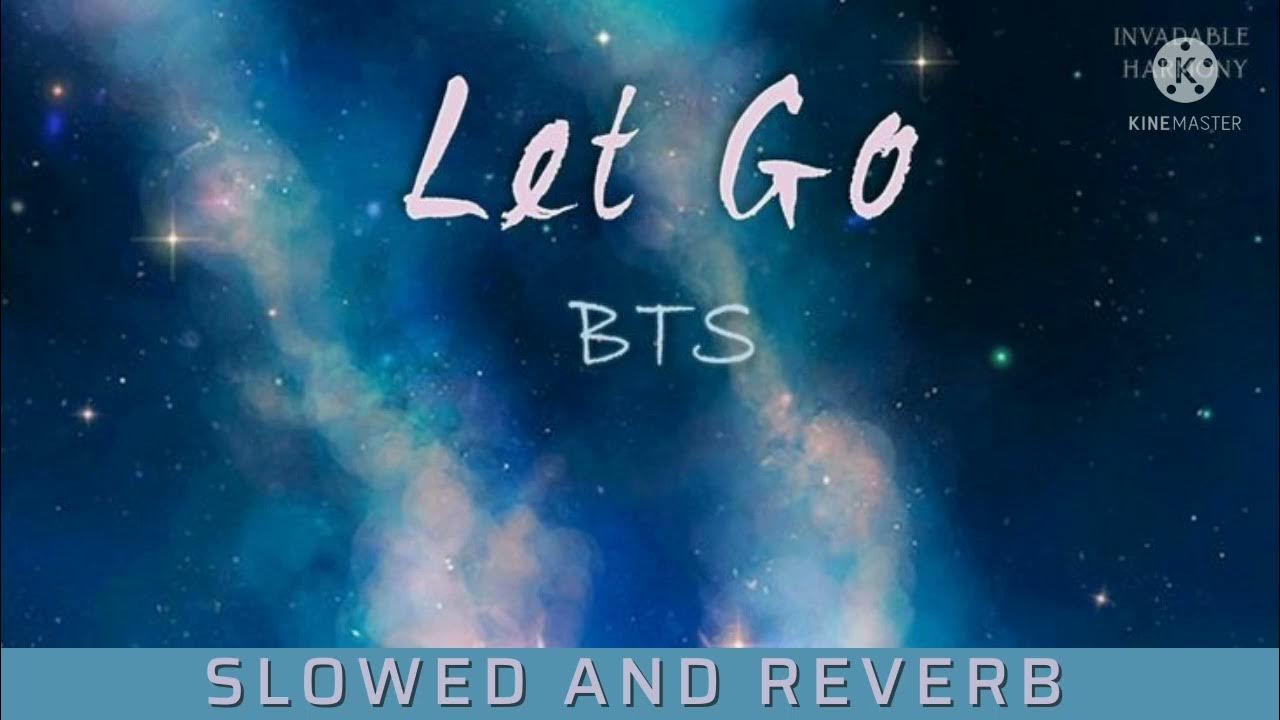 Let go BTS. Let go Slowed.