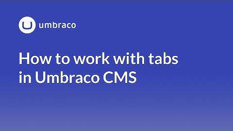 How to work with Tabs in Umbraco CMS