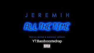 Jeremih Lil Wayne - All The Time (Bass Boosted)