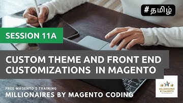 Custom Theme and Front End Customizations - Session 11a - Free Magento 2 Training in Tamil
