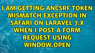 I Am Getting Ancsrf Token Mismatch Exception In Safari On Laravel 7.X When I Post A Form Request...