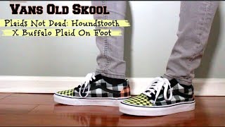 Vans Old Skool Plaids Not Dead Houndstooth X Buffalo Plaid On Foot