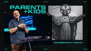 Only Jesus  Parents and Children || Colossians 3:17, 2021 || Pastor Alan || April 14, 2024