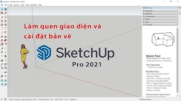 SketchUp căn bản | Làm quen giao diện và cài đặt bản vẽ