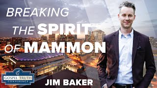 Breaking the Spirit of Mammon  Jim Baker @ GTC Phoenix 2024: Session 6