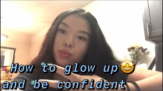 How to GLOW UP and be CONFIDENT!!💗