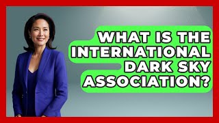 What Is The International Dark Sky Ociation? - United States Revealed