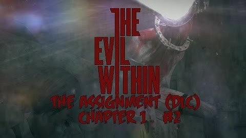 The Evil Within: The Assignment 2 (Chapter 1) Getting Re-Hired [Blind Let