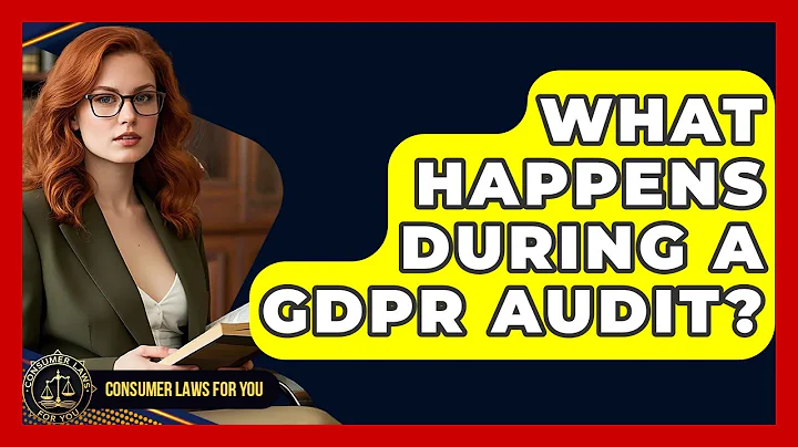 What Happens During A GDPR Audit? - Consumer Laws For You