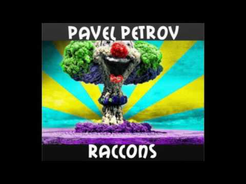 Pavel Petrov - Raccons (Original Mix)