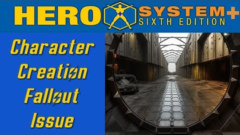 Creating a Fallout Character in Hero System 6th Edition | Post-Apocalyptic Hero