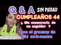 Q&amp;A Me enamoraría de un seguidor? CUMPLEAÑOS 44 ? a que artista no quise maquillar ... SIN PIEDAD