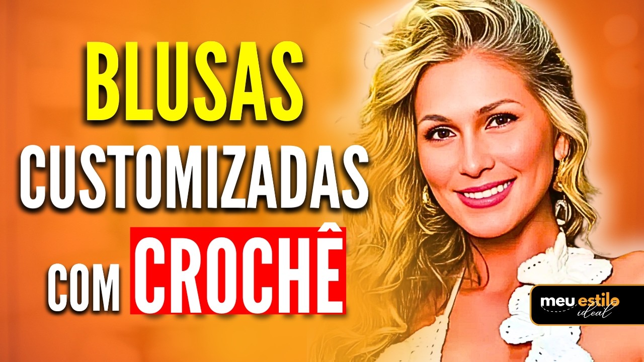 Essas 6 BLUSAS de CROCHÊ CUSTOMIZADAS são as MAIS DESEJADAS | Customização de blusa com crochê